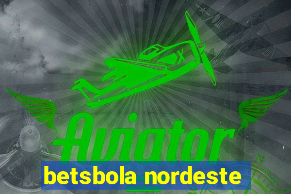 betsbola nordeste